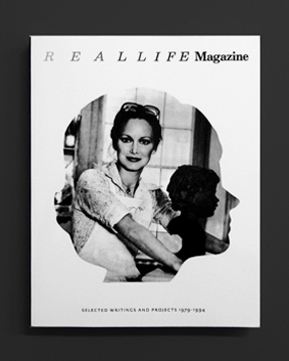 REAL LIFE Magazine: Selected Writings and Projects 1979-1994